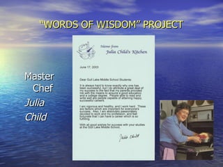 “ WORDS OF WISDOM” PROJECT Master Chef Julia Child 