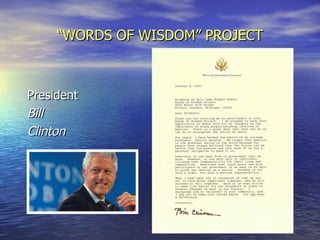“ WORDS OF WISDOM” PROJECT President Bill Clinton 