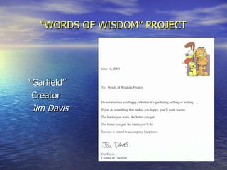 “ WORDS OF WISDOM” PROJECT “ Garfield” Creator Jim Davis 