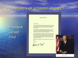 “ WORDS OF WISDOM” PROJECT President Gerald Ford 