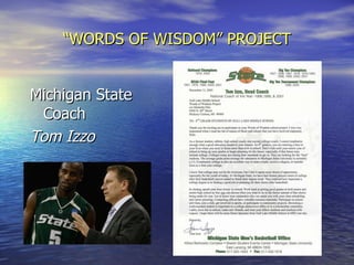 “ WORDS OF WISDOM” PROJECT Michigan State Coach Tom Izzo 
