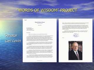 “ WORDS OF WISDOM” PROJECT Senator Carl Levin 