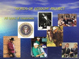 “ WORDS OF WISDOM” PROJECT All types of responses 