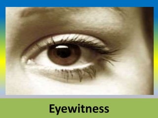 Eyewitness
 