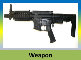 Weapon
 