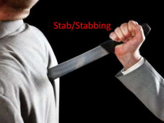 Stab/Stabbing
 