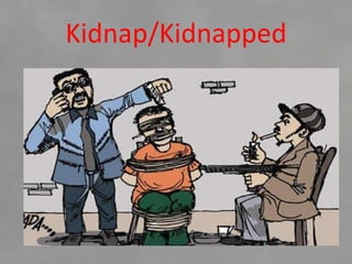 Kidnap/Kidnapped
 