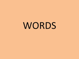 WORDS
 