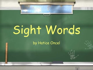 Sight Words by Hatice Oncel 