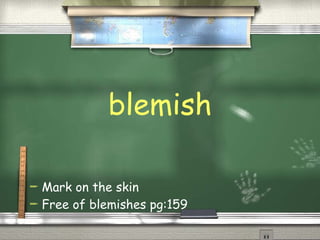 blemish Mark on the skin Free of blemishes pg:159 