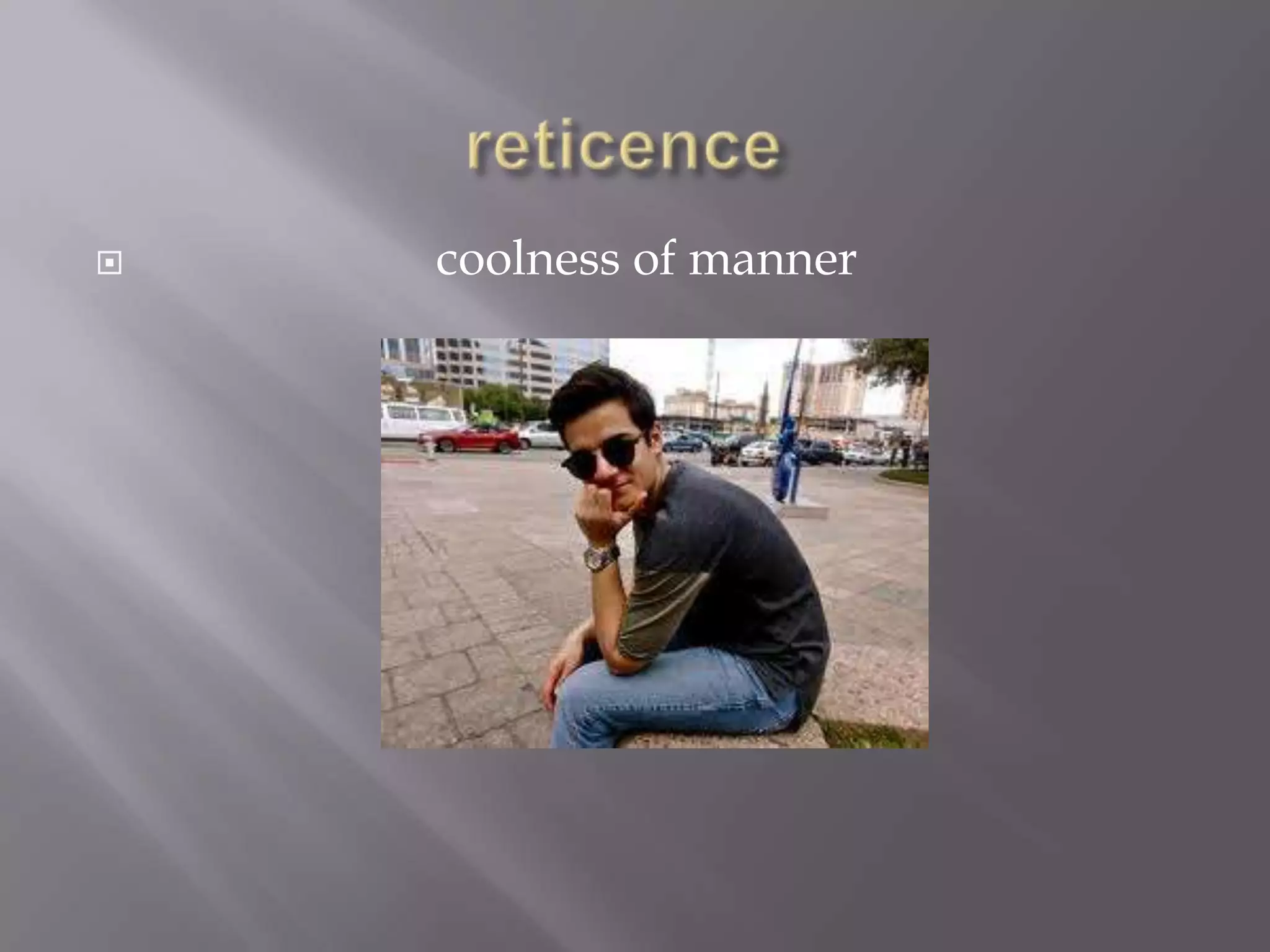    coolness of manner
 