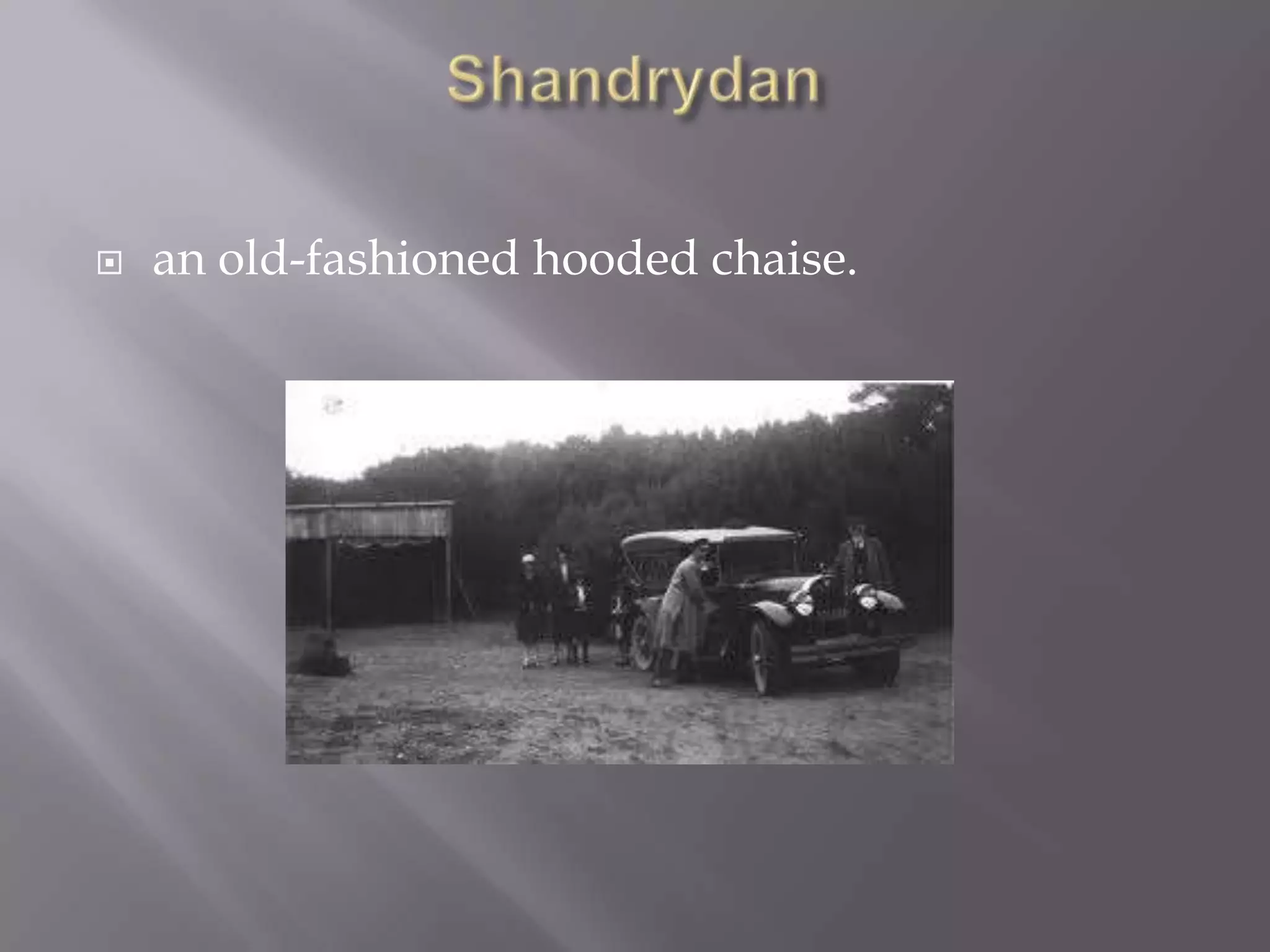    an old-fashioned hooded chaise.
 