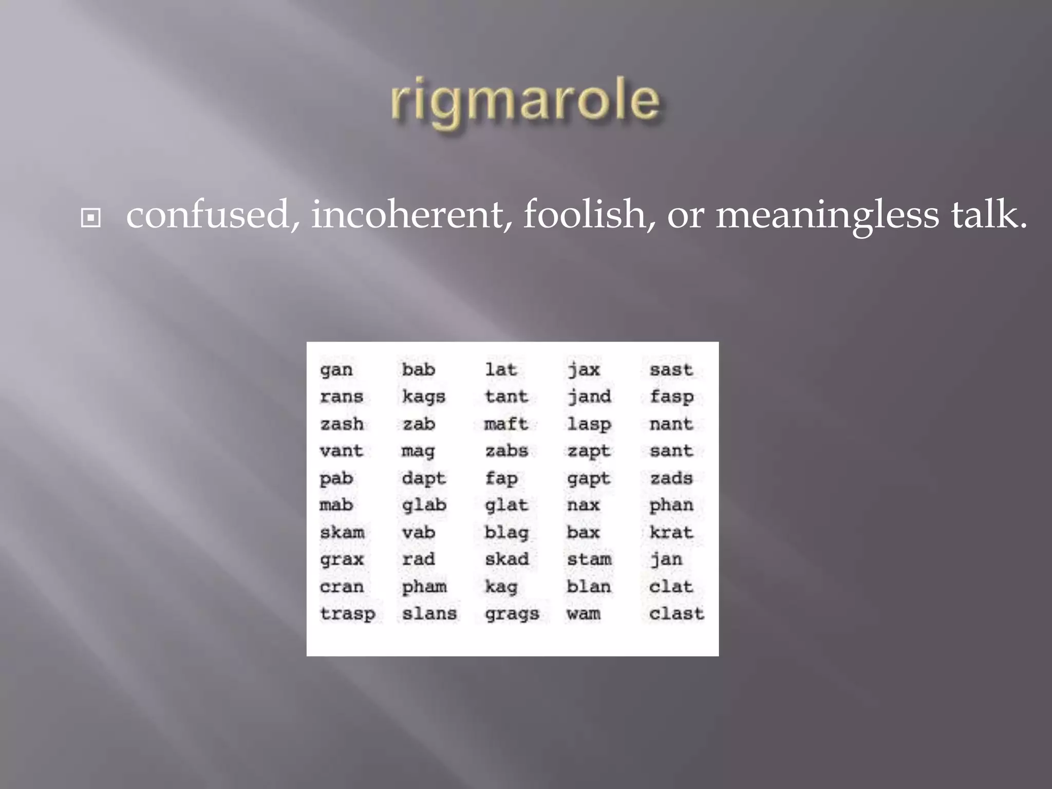    confused, incoherent, foolish, or meaningless talk.
 