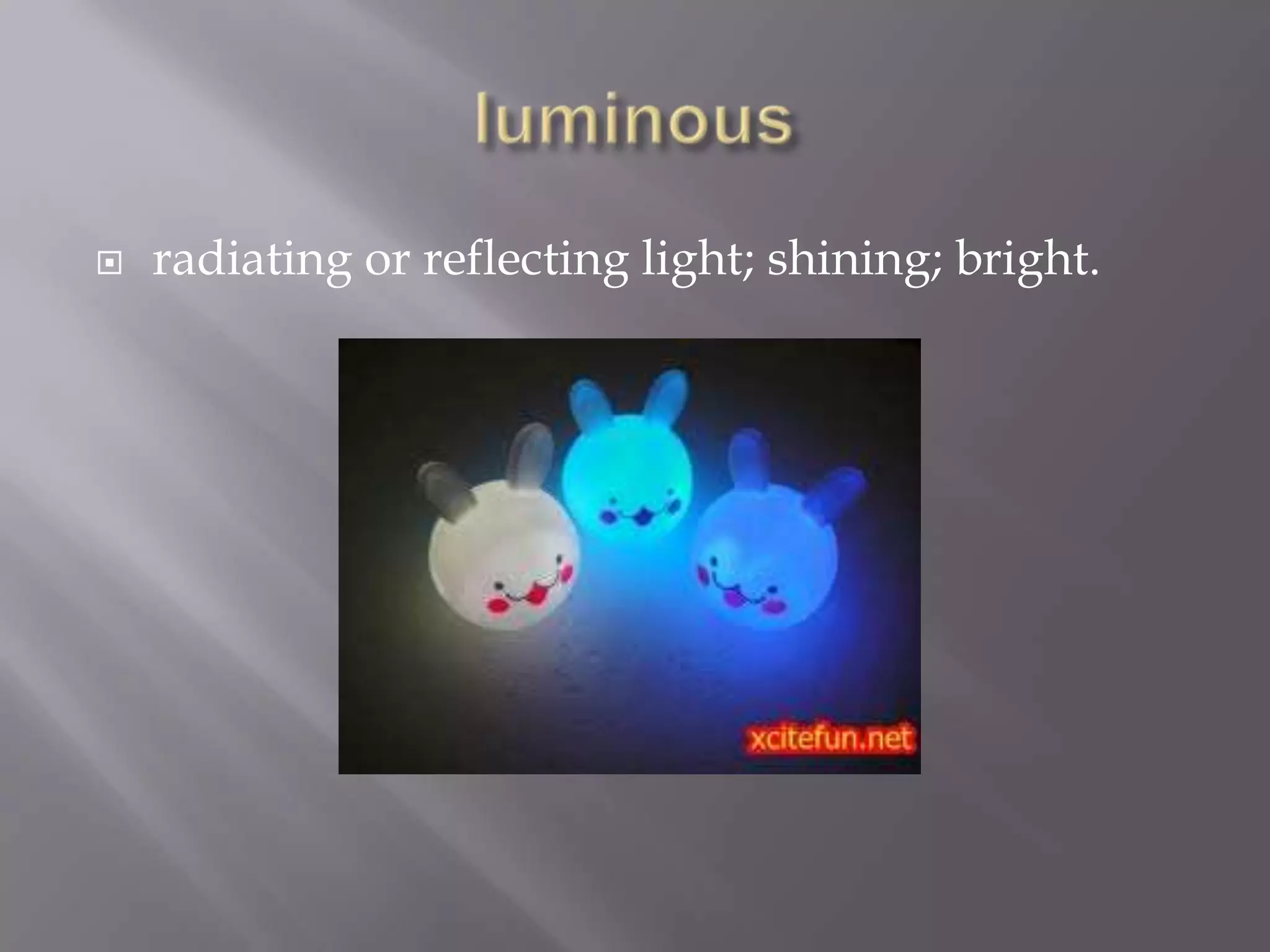    radiating or reflecting light; shining; bright.
 