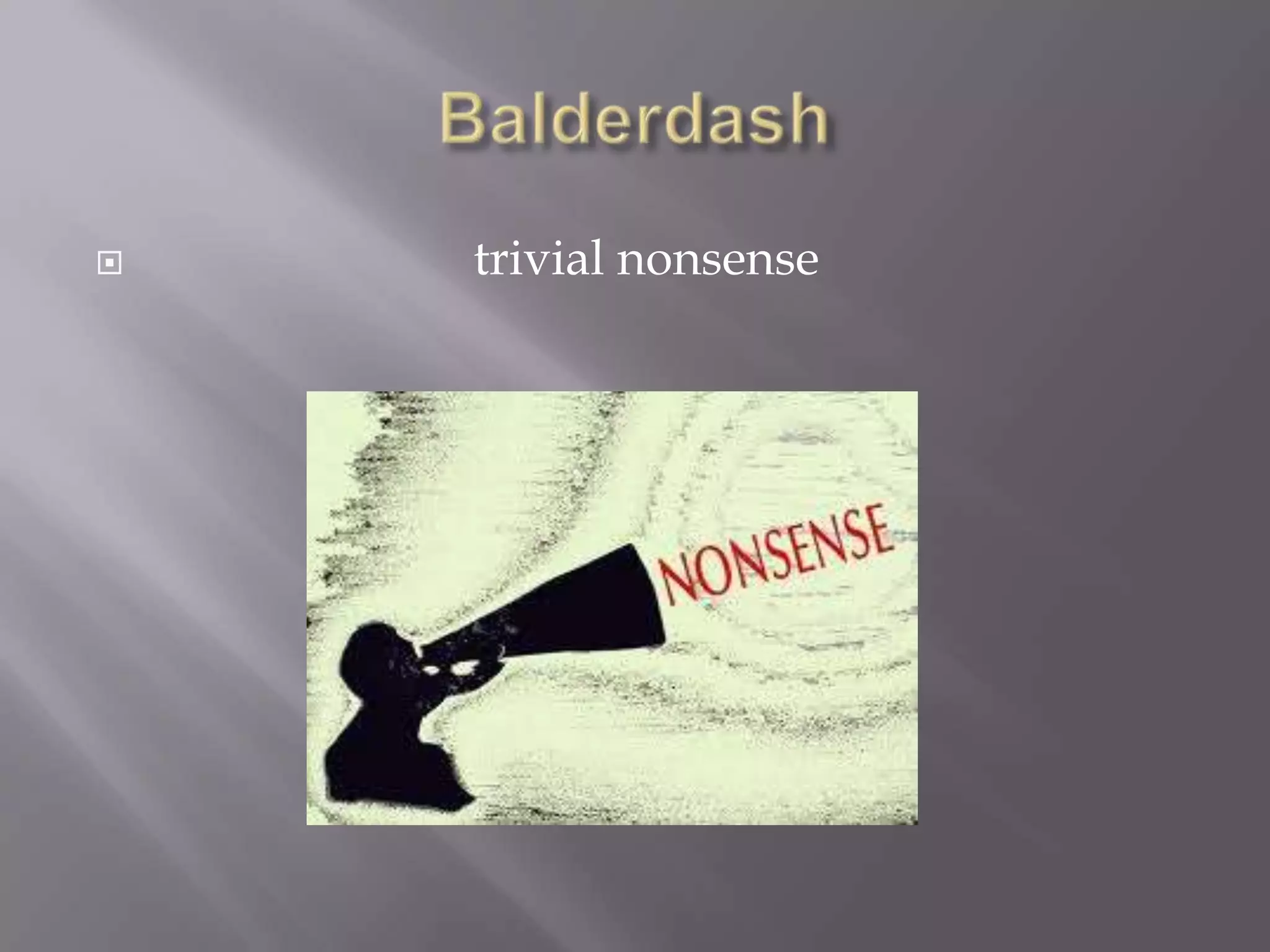    trivial nonsense
 