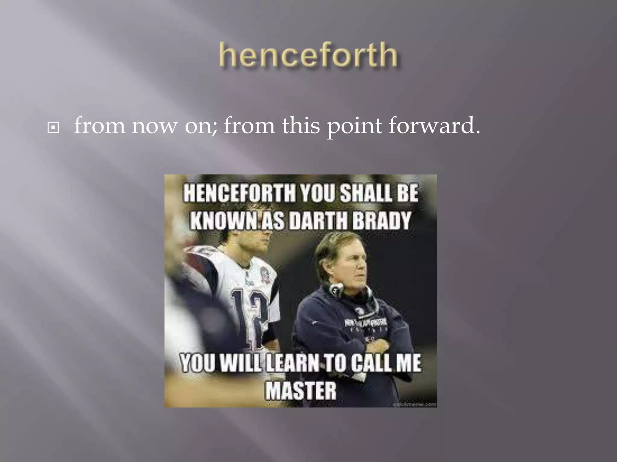    from now on; from this point forward.
 