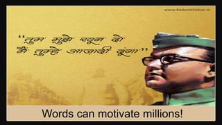 Words can motivate millions!
 