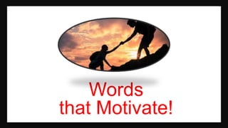Words
that Motivate!
 