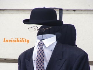 Invisibility
 