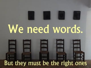 But they must be the right ones
 