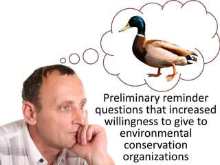 Preliminary reminder
questions that increased
willingness to give to
environmental
conservation
organizations
 