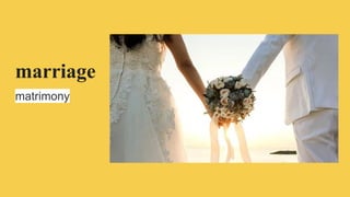 marriage
matrimony
