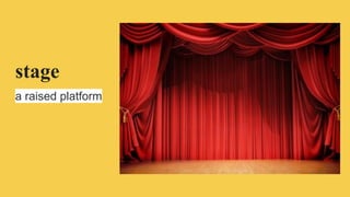 stage
a raised platform