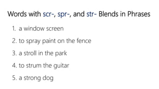 Words with scr , spr-, and str- Blends | PPT