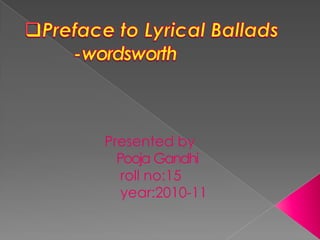 [object Object],         -wordsworth Presented by PoojaGandhi      roll no:15     year:2010-11 
