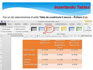 Insertando Tablas
Con un clic seleccionamos el estilo Tabla de cuadrícula 5 oscura – Énfasis 2 (a).
(a)
 