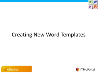 Creating New Word Templates
 