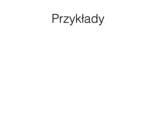 Przykłady
 