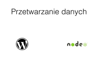 Przetwarzanie danych
 