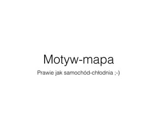 Motyw-mapa
Prawie jak samochód-chłodnia ;-)
 