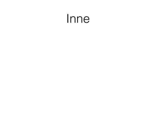 Inne
 
