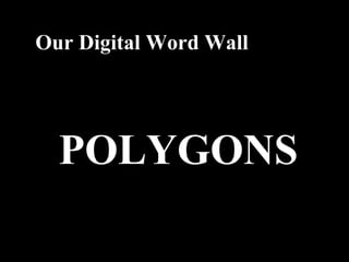 Our Digital Word Wall POLYGONS 