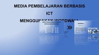 MEDIA PEMBELAJARAN BERBASIS
ICT
MENGGUNAKAN WORDWALL
 