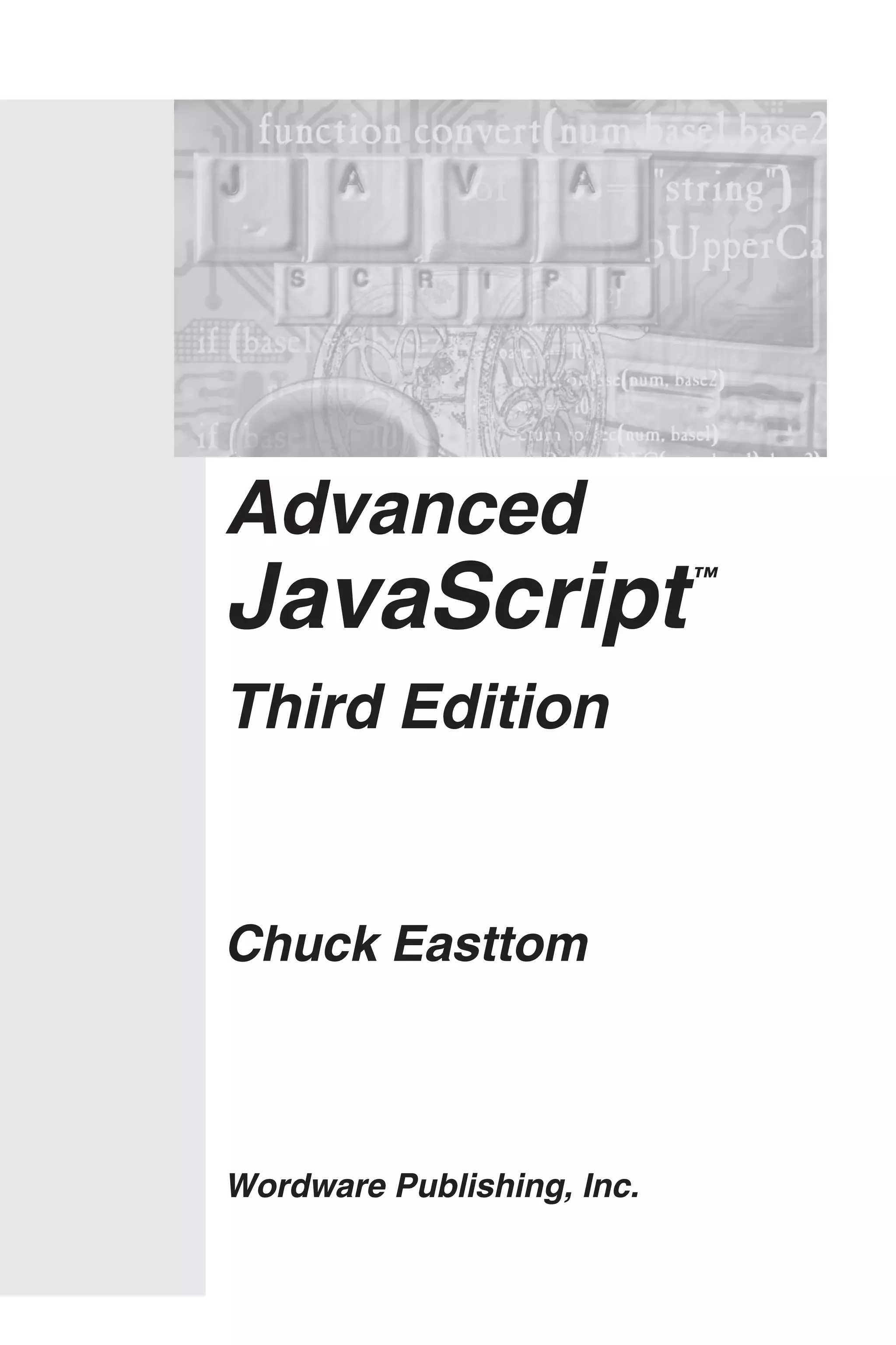 Advanced JavaScript™ Third Edition Chuck Easttom Wordware Publishing, Inc. 