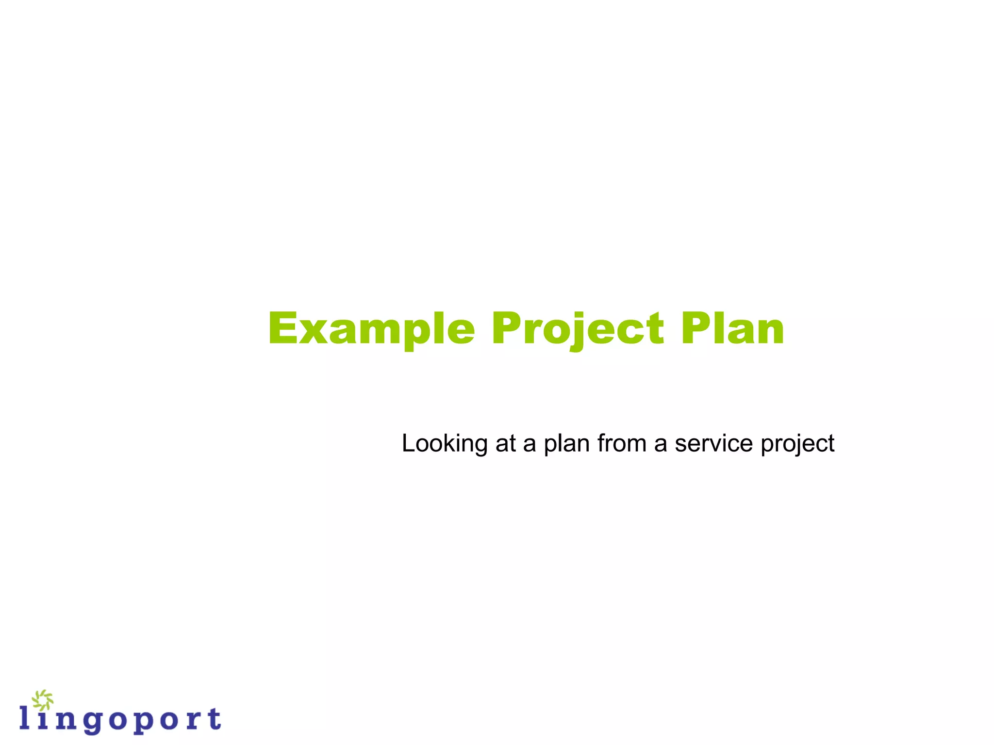 Example Project Plan

     Looking at a plan from a service project
 