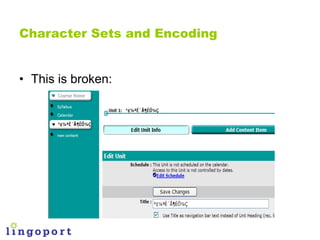 Character Sets and Encoding


• This is broken:
 