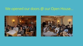 We opened our doors @ our Open House… 
 
