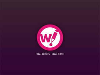 Real Editors – Real Time
 