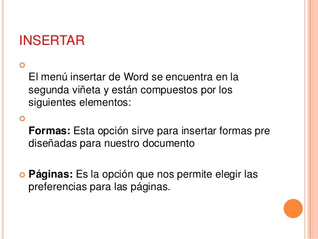 INSERTAR

El menú insertar de Word se encuentra en la
segunda viñeta y están compuestos por los
siguientes elementos:

F...