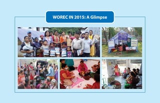 Building together
after crisis in Nepal 8
WOREC IN 2015: A Glimpse
 