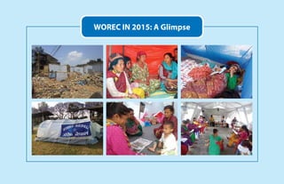 Building together
after crisis in Nepal7
WOREC IN 2015: A Glimpse
 