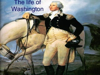 The life of Washington 