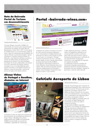 Rota da Bairrada
Portal de Turismo                                      Portal «bairrada-wines.com»
em desenvolvimento




GM&A NEWSLETTER ESPECIAL MARÇO 2010




O Grupo Marques Associados (GM&A) foi
seleccionado, em concurso, para responsável pela
                                                       GM&A NEWSLETTER ESPECIAL MARÇO 2010
comunicação da entidade Associação Rota da
Bairrada para o biénio 2010 e 2011. A forte aposta     A dinâmica dos agentes económicos do sector        A ideia original de promoção e venda de
da entidade baseia-se, na reestruturação, criação de   do vinho atravessa momentos fulgurantes.           vinhos, foi amplamente analisada na sua
meios e peças de comunicação que possibilitem um       Com o desencadear de múltiplas iniciativas de      vertente primária, levando a conclusões
suporte eficiente na promoção da região e agentes      promoção são cada vez mais notórias as acções      claras sobre que meios envolver e quais as
económicos. O projecto portal de Turismo, já           no nosso país e no estrangeiro. Portugal           ferramentas necessárias, para a construção de
delineado e com objectivos definidos, encontra-se      conheceu recentemente um novo e inovador           um canal electrónico de promoção
em fase de análise técnica de arquitectura da          projecto ligado ao sector vinícola, desenvolvido   sustentável, e com capacidade de responder
plataforma de software. Com uma abordagem              na íntegra pela Expertmedia (GM&A).                aos requisitos do desafio.
tecnológica de elevada complexidade, este projecto     Com objectivo de promoção exclusiva de             A combinação de diversas «camadas» de
irá cruzar a promoção de produtos turísticos           vinhos Bairrada o portal «bairrada-wines.com»      informação, integradas numa poderosa
estratégicos, com a sua disponibilização pelos         explora, além da essência do produto, diversas     plataforma internet de elevado dinamismo,
agentes económicos, convergindo interesses no          variáveis complementares de informação e           permitiram criar uma verdadeira máquina de
objectivo comum de promoção e aumento de               opinião, numa abordagem integrada de temas         promoção e venda de vinhos bairrada.
procura da região como destino turístico.              ligados ao vinho e o seu consumo.

Aliança Vinhos
de Portugal e Bacalhoa,
dinâmica na Internet                                   CaféCafé Aeroporto de Lisboa
                                                                                                          GM&A NEWSLETTER ESPECIAL MARÇO 2010




                                                                                                          O Grupo Áreas Portugal, parte integrante da
                                                                                                          multinacional Espanhola Areas, representa um
                                                                                                          universo de mais de 100 marcas, que servem
                                                                                                          anualmente um número superior a 150
                                                                                                          milhões de clientes. Presente em nove países
                                                                                                          com 1.165 estabelecimentos e um universo de
                                                                                                          12.007 colaboradores este importante player
                                                                                                          da hotelaria e restauração confiou à
                                                                                                          Expertmedia (GM&A) a instalação piloto de
                                                                                                          uma solução de Digital Signage para
                                                                                                          comunicação no ponto de venda no
                                                                                                          Aeroporto de Lisboa.
                                                                                                          A Expertmedia (GM&A) respondeu
                                                                                                          eficazmente, com instalação de equipamentos
                                                                                                          LCD, que reproduzem alinhamento de
                                                                                                          conteúdos por segmentos horários, com
                                                                                                          operação automatizada das 06:00 às 24:00.
                                                                                                          Como um dos mais importantes factores de
Comunicar ao ritmo do negócio foi a premissa do                                                           sucesso deste projecto, destacamos o elevado
desenvolvimento da nova plataforma internet do                                                            nível qualidade das imagens criadas. Mais um
Grupo Aliança / Bacalhôa. Esta solução                                                                    projecto de sucesso da nossa equipa que
implementada sobre X4PRO da Expertmedia                                                                   traduz na prática a vantagem de soluções
(GM&A) tem permitido um aumento de                                                                        integradas.
visibilidade e capacidade de comunicação.
                                                                                  02
 