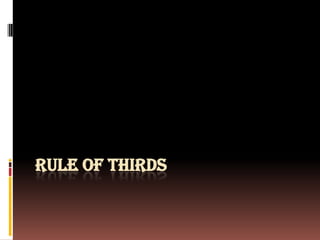 RULE OF THIRDS 