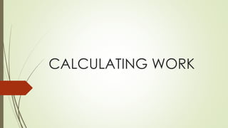 CALCULATING WORK