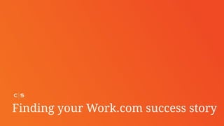Finding your Work.com success story
 